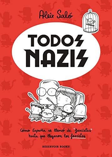 Todos nazis: Cómo España se llenó de "fascistas" hasta que llegaron los fascistas (Reservoir Gráfica) Todos nazis: Cómo España se llenó de "fascistas" hasta que llegaron los fascistas (Reservoir Gráfica)