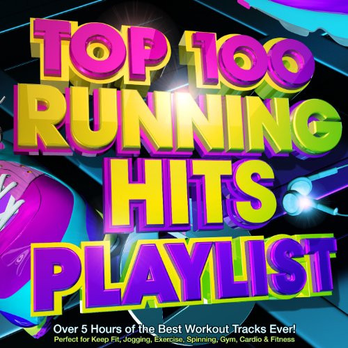 Top 100 Running Hits Playlist - Over 5 Hours of the Best Workout Tracks Ever! - Perfect for Marathon Training , Keep Fit, Jogging, Exercise, Spinning, Gym, Cardio & Fitness [Explicit]