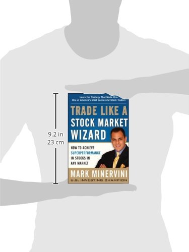Trade Like a Stock Market Wizard: How to Achieve Super Performance in Stocks in Any Market Trade Like a Stock Market Wizard: How to Achieve Super Performance in Stocks in Any Market