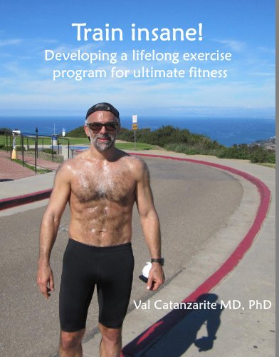 Train Insane: Developing a lifelong exercise program for ultimate fitness (English Edition)