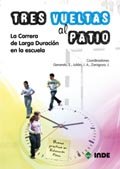 Tres vueltas al patio. La Carrera de Larga Duración en la escuela: La Carrera de Larga Duración en la escuela: 193 (Educación Física... Obras generales)