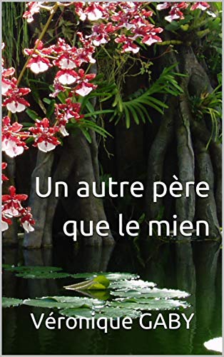 Un autre père que le mien (French Edition)