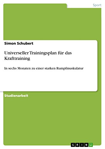 Universeller Trainingsplan für das Krafttraining: In sechs Monaten zu einer starken Rumpfmuskulatur (German Edition)
