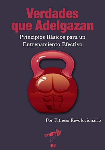 Verdades que Adelgazan: 10 Principios Básicos para un Entrenamiento Efectivo Verdades que Adelgazan: 10 Principios Básicos para un Entrenamiento Efectivo