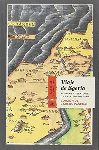 Viaje de Egeria: El primer relato de una viajera hispana (Cuadernos de Horizonte)