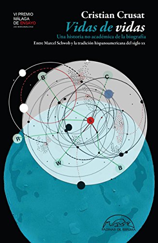 Vidas de vidas: Una historia no académica de la biografía. Entre Marcel Schwob y la tradición hispanoamericana del siglo XX (Voces / Ensayo nº 206)