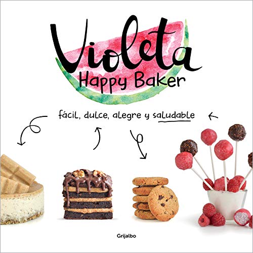 Violeta Happy Baker. Fácil, dulce, alegre y saludable (Alimentación saludable) Violeta Happy Baker. Fácil, dulce, alegre y saludable (Alimentación saludable)