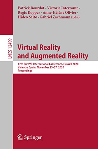 Virtual Reality and Augmented Reality: 17th EuroVR International Conference, EuroVR 2020, Valencia, Spain, November 25–27, 2020, Proceedings (Lecture Notes ... Science Book 12499) (English Edition) Virtual Reality and Augmented Reality: 17th EuroVR International Conference, EuroVR 2020, Valencia, Spain, November 25–27, 2020, Proceedings (Lecture Notes ... Science Book 12499) (English Edition)