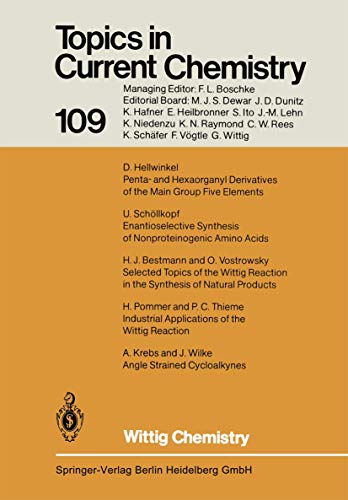 Wittig Chemistry: Dedicated to Professor Dr. G. Wittig: 109 (Topics in Current Chemistry) Wittig Chemistry: Dedicated to Professor Dr. G. Wittig: 109 (Topics in Current Chemistry)