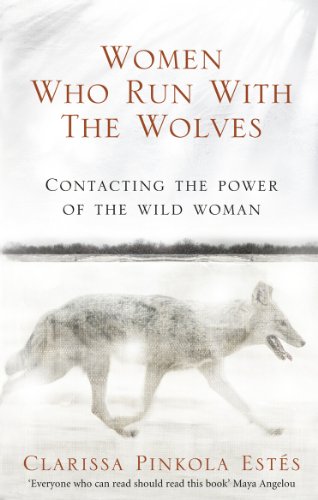 Women Who Run With The Wolves: Contacting the Power of the Wild Woman (Classic Edition) Women Who Run With The Wolves: Contacting the Power of the Wild Woman (Classic Edition)