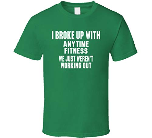 YAOJIN I rompió con Anytime Fitness We were Just Not Working Out divertido gimnasio entrenamiento camiseta irlandesa verde