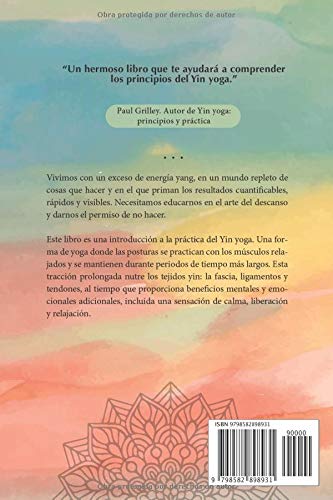 Yin yoga: El potencial de la quietud: Una guia visual a través de las posturas del Yin yoga Yin yoga: El potencial de la quietud: Una guia visual a través de las posturas del Yin yoga