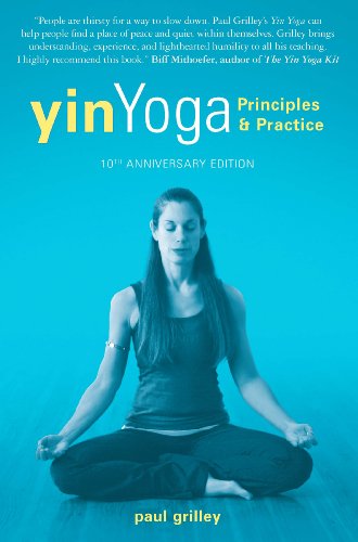 Yin Yoga: Principles and Practice  10th Anniversary Edition (English Edition)