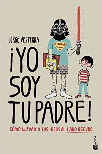 ¡Yo soy tu padre!: Cómo llevar a tus hijos al lado oscuro (Diversos)