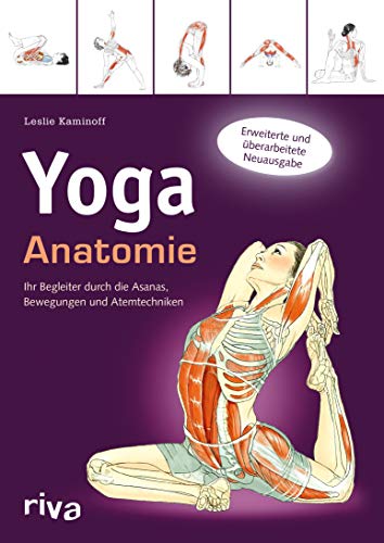 Yoga-Anatomie: Ihr Begleiter durch die Asanas, Bewegungen und Atemtechniken (German Edition)