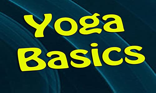 Yoga Basics Yoga Basics