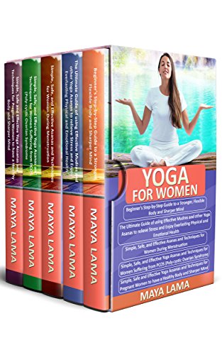 Yoga For Women: 5 Manuscripts in 1: Beginner's Step-by- Step Guide+ Ultimate Guide of using Effective Mudras and Asanas+ Safe Asanas during Menstruation+ ... Asanas during Pregnancy. (English Edition)