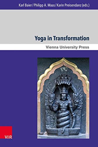 Yoga in Transformation: Historical and Contemporary Perspectives: 16 (Wiener Forum Fur Theologie und Religionswissenschaft/ Vienna Forum for Theology and the Study of Religions) Yoga in Transformation: Historical and Contemporary Perspectives: 16 (Wiener Forum Fur Theologie und Religionswissenschaft/ Vienna Forum for Theology and the Study of Religions)