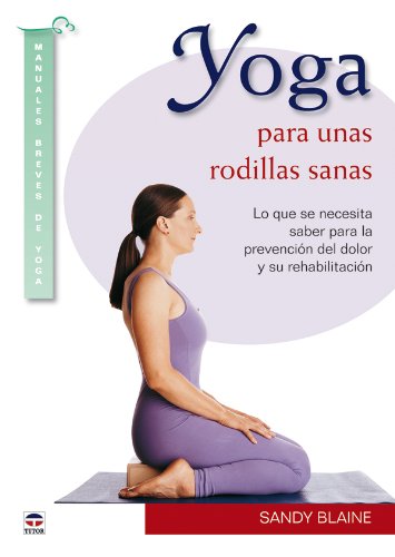 Yoga para unas rodillas sanas (Manuales Breves De Yoga / Brief Yoga Manuals)