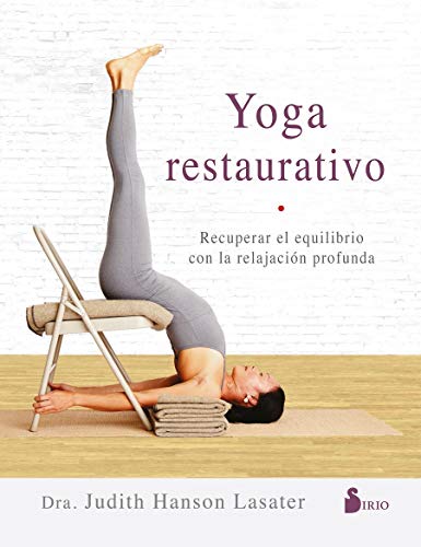Yoga restaurativo: Recuperar el equilibrio con la relajación profunda Yoga restaurativo: Recuperar el equilibrio con la relajación profunda