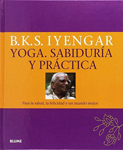 Yoga. Sabiduría y práctica: Para la salud, la felicidad y un mundo mejor
