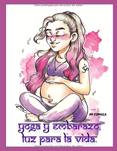 YOGA Y EMBARAZO, LUZ PARA LA VIDA: Prácticas de Yoga adaptadas a las diferentes etapas del embarazo. (yoga para todos)