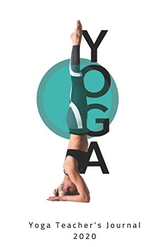 YOGA - Yoga Teacher's Journal 2020: 6"x9" Journal/Planner for Yoga Teachers/Instructors