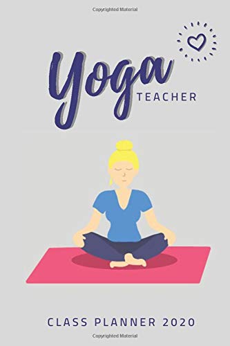 YOGA - Yoga Teacher's Journal 2020: Journal/Planner for Yoga Teachers