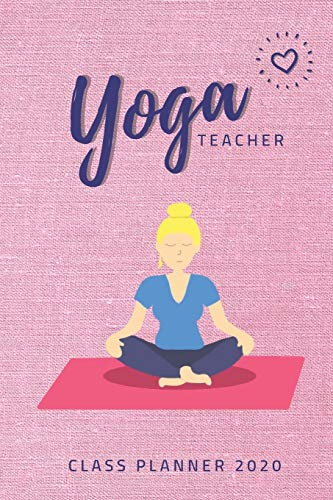 YOGA - Yoga Teacher's Journal 2020 - PINK: 6"x9" Journal/Planner for Yoga Teachers