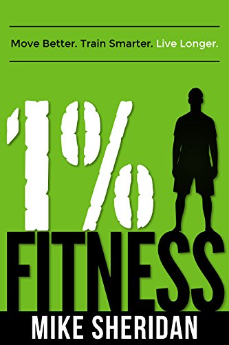 1% Fitness: Move Better. Train Smarter. Live Longer. (English Edition) 1% Fitness: Move Better. Train Smarter. Live Longer. (English Edition)