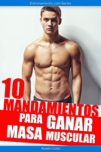 10 mandamientos para ganar masa muscular 10 mandamientos para ganar masa muscular