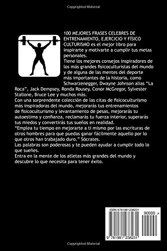 100 MEJORES FRASES CELEBRES De ENTRENAMIENTO, EJERCICIO Y FISICOCULTURISMO: INSPIRATE Y MOTIVATE A LLEVAR Tu FITNESS AL NIVEL MAS ALTO 100 MEJORES FRASES CELEBRES De ENTRENAMIENTO, EJERCICIO Y FISICOCULTURISMO: INSPIRATE Y MOTIVATE A LLEVAR Tu FITNESS AL NIVEL MAS ALTO