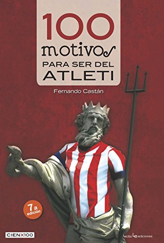 100 motivos para ser del Atleti: 9 (Cien x 100) 100 motivos para ser del Atleti: 9 (Cien x 100)