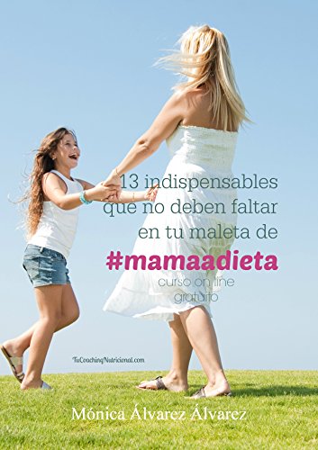13 indispensables que no deben faltar en tu maleta de #mamaadieta.: Curso on line gratuito