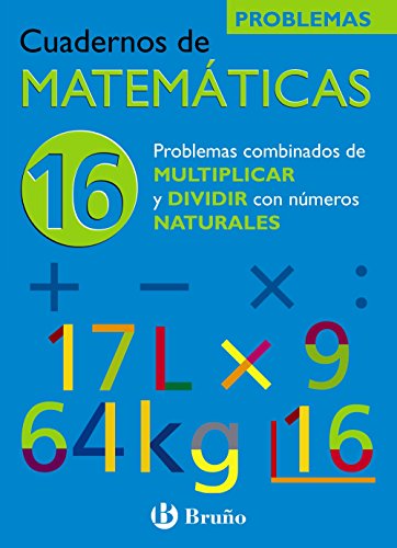 16 Problemas combinados de multiplicar y dividir con naturales (Castellano - Material Complementario - Cuadernos De Matemáticas) - 9788421656839 16 Problemas combinados de multiplicar y dividir con naturales (Castellano - Material Complementario - Cuadernos De Matemáticas) - 9788421656839