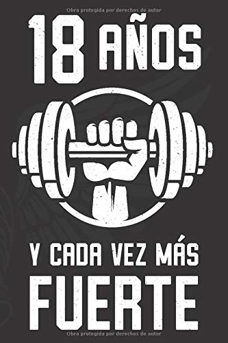 18 Años Y Cada Vez Más Fuerte: Regalo de Cumpleaños 18 Años Para Hombre. Cuaderno de Notas, Libreta de Apuntes, Agenda o Diario Personal 18 Años Y Cada Vez Más Fuerte: Regalo de Cumpleaños 18 Años Para Hombre. Cuaderno de Notas, Libreta de Apuntes, Agenda o Diario Personal