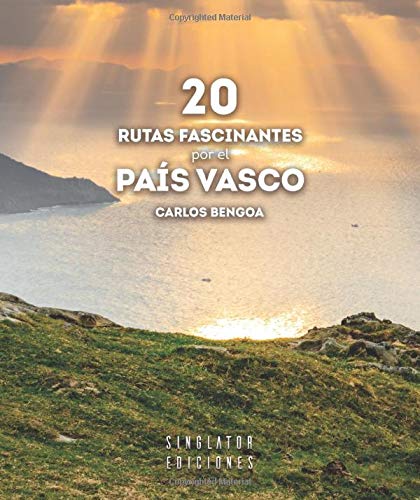 20 RUTAS FASCINANTES POR EL PAÍS VASCO 20 RUTAS FASCINANTES POR EL PAÍS VASCO