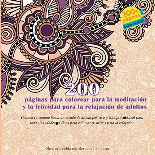 200 páginas para colorear para la meditación y la felicidad para la relajación de adultos Colorea tu camino hacia un estado de ánimo positivo y ... positivos para la relajación (Mandala) 200 páginas para colorear para la meditación y la felicidad para la relajación de adultos Colorea tu camino hacia un estado de ánimo positivo y ... positivos para la relajación (Mandala)