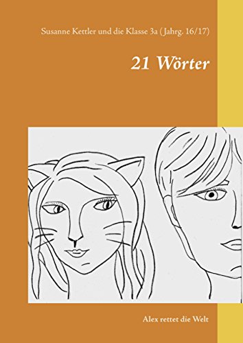 21 Wörter: Alex rettet die Welt (German Edition)