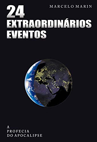 24 Extraordinários Eventos: A profecia do Apocalipse (Portuguese Edition)