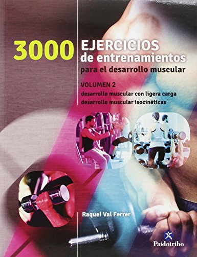 3000 Ejercicios de entrenamiento para el desarrollo muscular. Vol.2 (Deportes) 3000 Ejercicios de entrenamiento para el desarrollo muscular. Vol.2 (Deportes)
