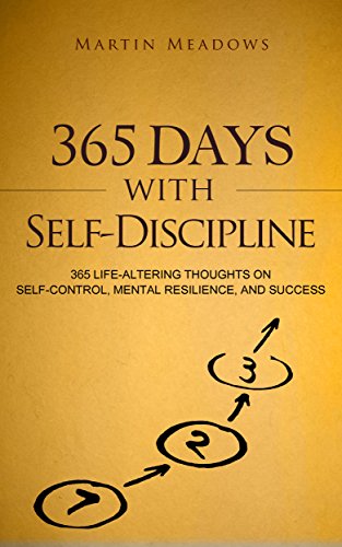 365 Days With Self-Discipline: 365 Life-Altering Thoughts on Self-Control, Mental Resilience, and Success (Simple Self-Discipline Book 5) (English Edition)
