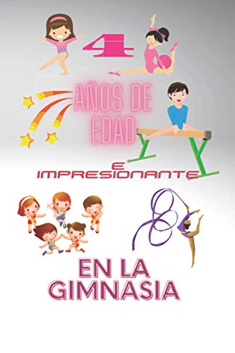 4 años de edad e impresionante en la gimnasia: Cuaderno de notas Ideas de regalos para niños y niñas, Cuaderno de gimnasia divertido Regalos de ... de la portada del libro es 6 x 9, página 120.