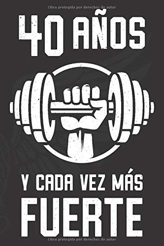 40 Años Y Cada Vez Más Fuerte: Regalo de Cumpleaños 40 Años Para Hombre. Cuaderno de Notas, Libreta de Apuntes, Agenda o Diario Personal 40 Años Y Cada Vez Más Fuerte: Regalo de Cumpleaños 40 Años Para Hombre. Cuaderno de Notas, Libreta de Apuntes, Agenda o Diario Personal