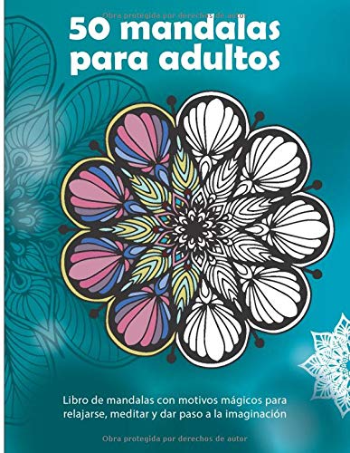 50 mandalas para adultos — Libro de mandalas con motivos mágicos para relajarse, meditar y dar paso a la imaginación: Dificultad media; dorso de ... adultos / Jugar y aprender con los colores)