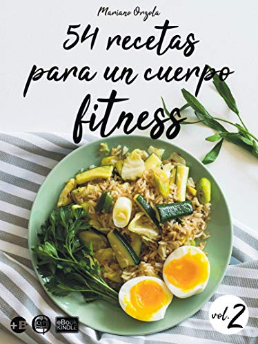 54 recetas para un cuerpo fitness - volumen 2: Ensaladas, sopas, platos con arroz, comidas rápidas y postres livianos (Colección Más Bienestar)