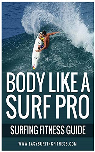6 Steps to body like a surf pro: Surfing Fitness Guide (English Edition)