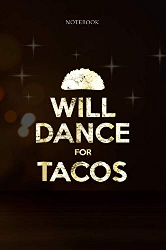 6x9 inch Lined Journal Notebook Will Dance For Tacos Distressed Taco: To Do List, Hour, 6x9 inch, Planning, 114 Pages, Budget Tracker, Pretty, Financial