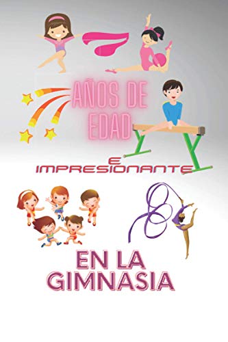 7 años de edad e impresionante en la gimnasia: Cuaderno de notas Ideas de regalos para niños y niñas, Cuaderno de gimnasia divertido Regalos de ... de la portada del libro es 6 x 9, página 120. 7 años de edad e impresionante en la gimnasia: Cuaderno de notas Ideas de regalos para niños y niñas, Cuaderno de gimnasia divertido Regalos de ... de la portada del libro es 6 x 9, página 120.