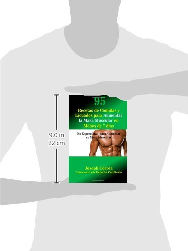 95 Recetas de Comidas y Licuados para Aumentar la Masa Muscular en Menos de 7 dias: No Espere Mas para Aumentar su Masa Muscular